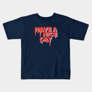 Have a nice day Kids T-Shirt